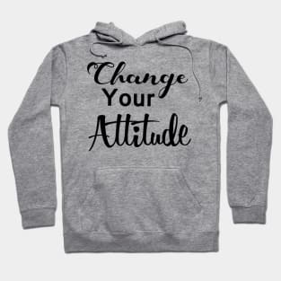 Change your attitude Hoodie